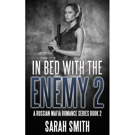 In Bed With The Enemy 2: A Russian Mafia Romance Series Book 2 -