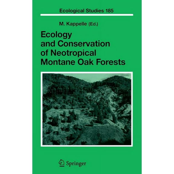 Ecological Studies Ecology and Conservation of Neotropical Montane Oak Forests, Book 185, (Hardcover)