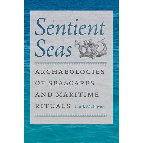 Society and Ecology in Island and Coasta Sentient Seas: Archaeologies of Seascapes and Maritime Rituals, (Paperback)