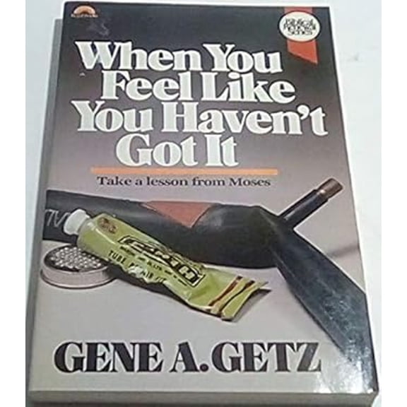 Pre-Owned When You Feel Like You Haven't Got It: Take a Lesson from Moses (Biblical Renewal Series)