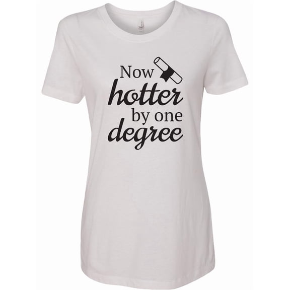 Inktastic Now Hotter by One Degree Graduation Women's T-Shirt
