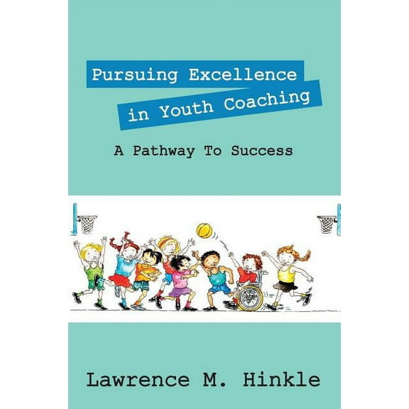 Pursuing Excellence In Youth Coaching: A Pathway To Success, (Paperback)