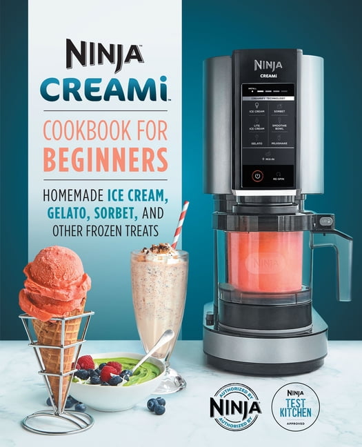 Ninja Cookbooks Ninja Creami Cookbook for Beginners Homemade Ice Cream, Gelato, Sorbet, and