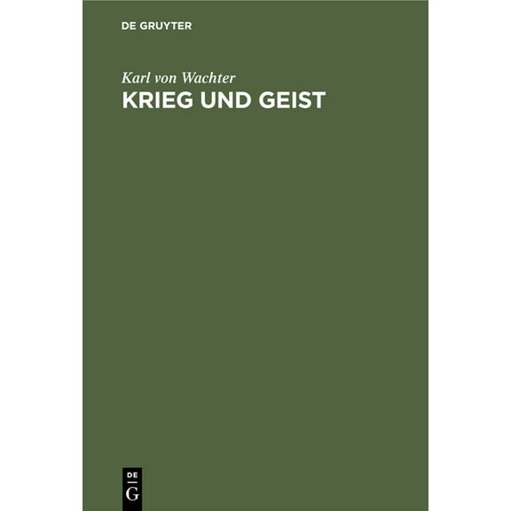 Krieg Und Geist: Das MiÃtrauen in Den Geist ALS Ursache Unseres MiltÃ¤rischen Versagens Zu Beginn Des Weltkrieges, (Hardcover)