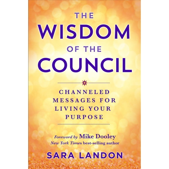 Pre-Owned The Wisdom of the Council: Channeled Messages for Living Your Purpose (Paperback) 1401970451 9781401970451