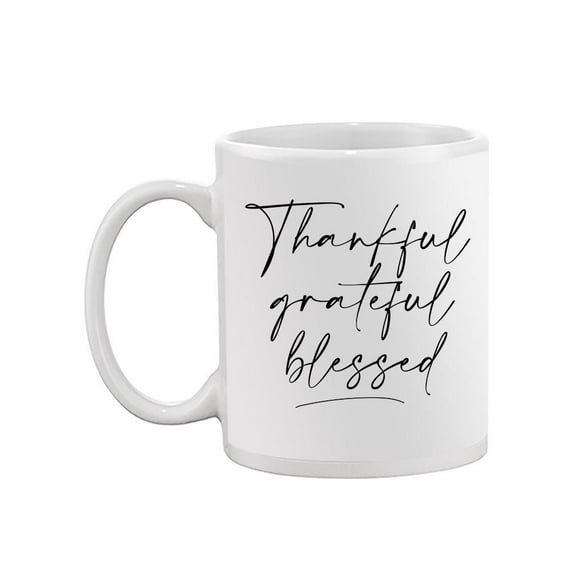 Thankful Grateful And Blessed! Mug - SPIdeals Designs,