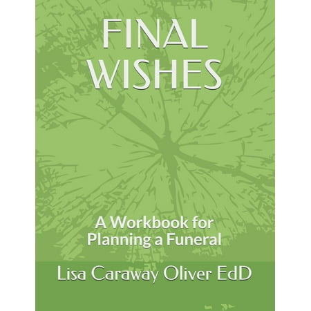 Final Wishes : A Workbook for Planning a Funeral