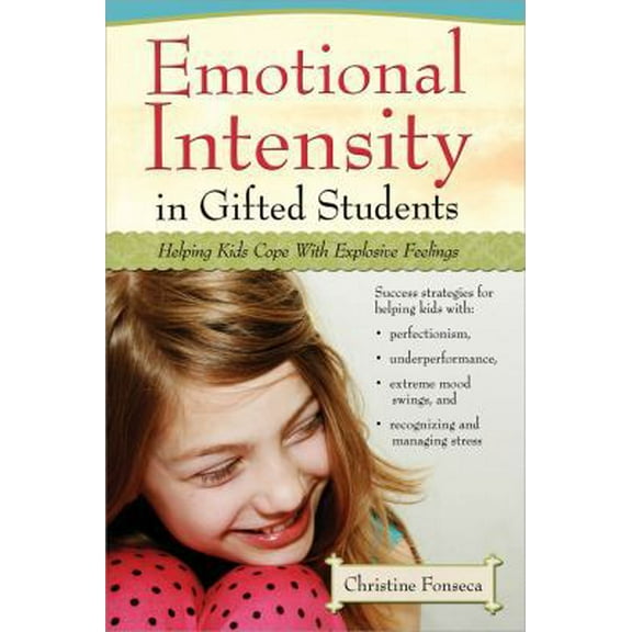 Pre-Owned Emotional Intensity in Gifted Students: Helping Kids Cope with Explosive Feelings (Paperback) by Christine Fonseca