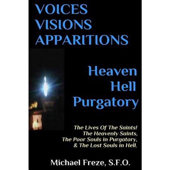 Pre-Owned Voices Visions Apparitions Heaven Hell Purgatory: The Lives of the Saints