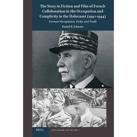 Jews, Judaism, and the Arts The Story in Fiction and Film of French Collaboration in the Occupation and Complicity in the Holocaust (1940-1944): Ger, Book 5, (Hardcover)
