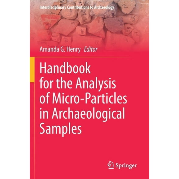 Interdisciplinary Contributions to Archa Handbook for the Analysis of Micro-Particles in Archaeological Samples, (Paperback)
