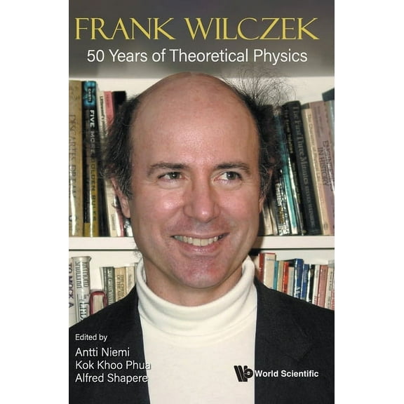 Frank Wilczek: 50 Years of Theoretical Physics, (Hardcover)
