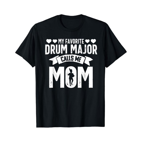 Drum Major Mom Favorite Marching Band Parents Gift T-Shirt Size S-5XL