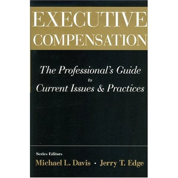 Pre-Owned Executive Compensation: The Professional's Guide To Current Issues & Practices (Hardcover) 1893190250 9781893190252