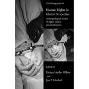 Human Rights in Global Perspective: Anthropological Studies of Rights, Claims and Entitlements [Paperback - Used]