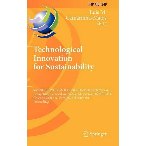 IFIP Advances in Information and Communi Technological Innovation for Sustainability: Second IFIP WG 5.5/SOCOLNET Doctoral Conference on Computing, Electrical an, Book 349, (Hardcover)
