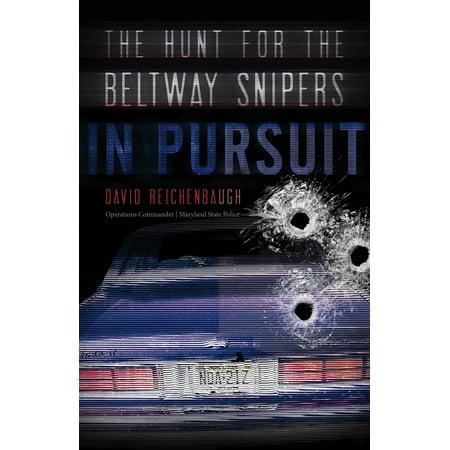 In Pursuit The Hunt for the Beltway Snipers