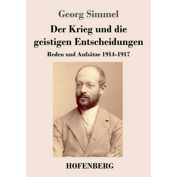 Der Krieg und die geistigen Entscheidungen : Reden und Aufsätze 1914-1917 (Paperback)