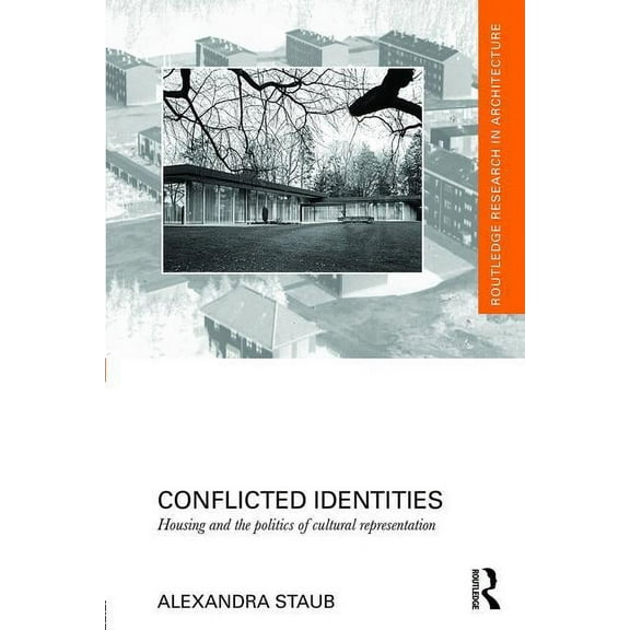 Routledge Research in Architecture Conflicted Identities: Housing and the Politics of Cultural Representation, (Hardcover)