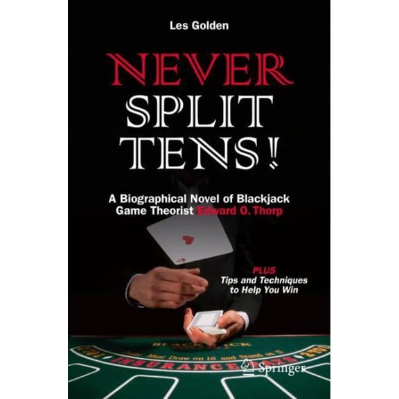 Pre-Owned Never Split Tens!: A Biographical Novel of Blackjack Game Theorist Edward O. Thorp Plus Tips and Techniques to Help You Win (Paperback)