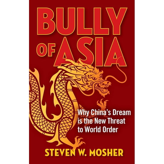 Pre-Owned Bully of Asia: Why China's Dream Is the New Threat to World Order (Paperback) 1684512999 9781684512997