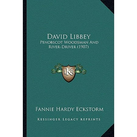 - David Libbey : Penobscot Woodsman and River-Driver (1907)