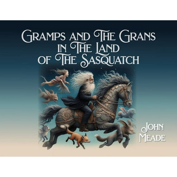 Gramps and The Grans in The Land of The Sasquatch, (Paperback)