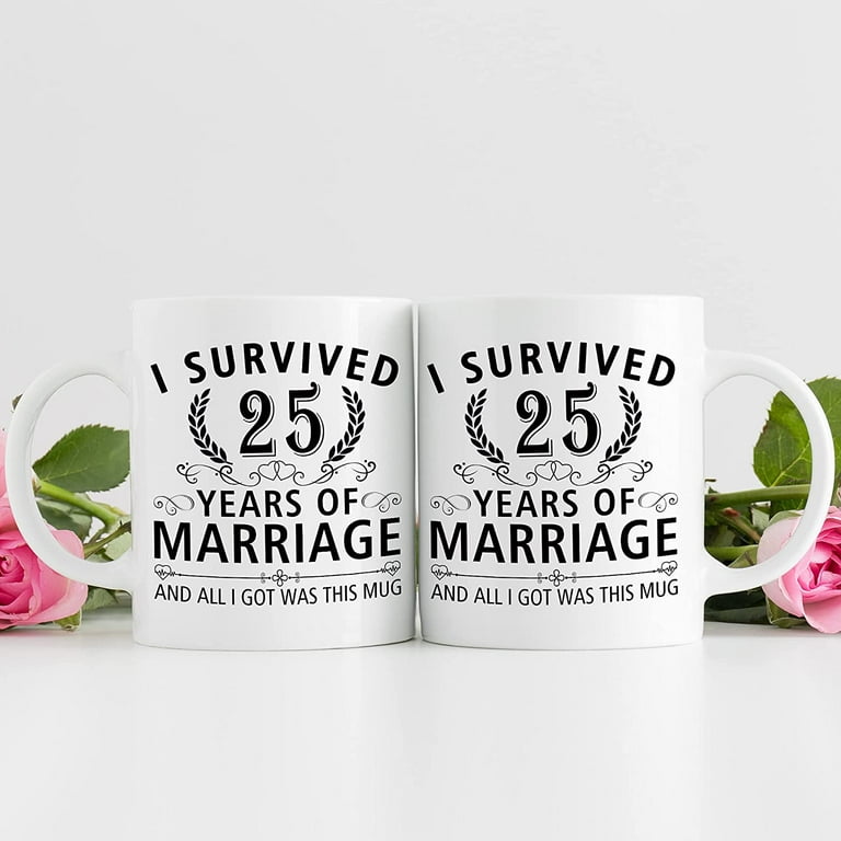 25th Wedding Anniversary Mugs for Couple Husband Wife - I Survived 25 Years  of Marriage and All I Got Was This Mug - 25 Year Anniversary 11 oz Coffee  Mug for Him Her - Walmart.com