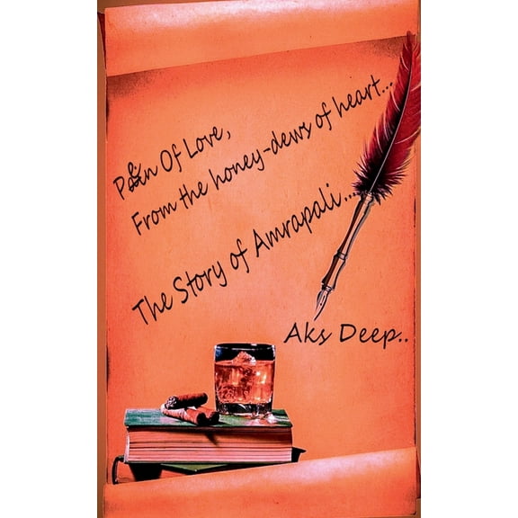 Pen of love, From the honey-dew of heart..... Story of Amrapali... (Paperback)