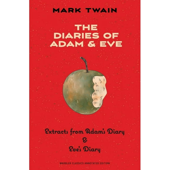 The Diaries of Adam & Eve (Warbler Classics Annotated Edition), (Paperback)