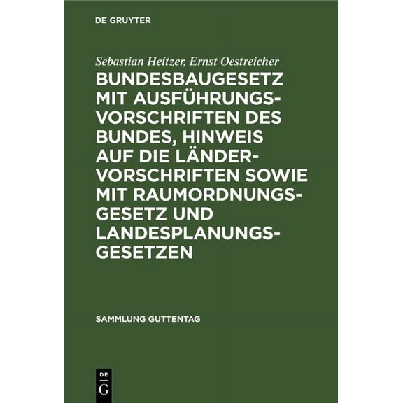 Sammlung Guttentag Bundesbaugesetz mit AusfÃ¼hrungsvorschriften des Bundes, Hinweis auf die LÃ¤ndervorschriften sowie mit Raumordnungsgesetz , Book 255, (Hardcover)
