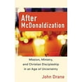 thumbnail image 1 of Pre-Owned After McDonaldization: Mission, Ministry, and Christian Discipleship in an Age of Uncertainty (Paperback) 0801036119 9780801036118, 1 of 1