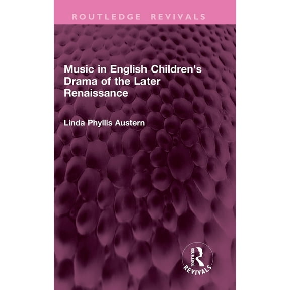 Routledge Revivals Music in English Children's Drama of the Later Renaissance, (Hardcover)