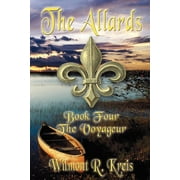 The Allards Book Four: The Voyageur (Paperback) by Wilmont Kreis