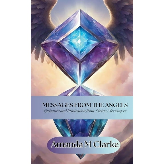 Messages from the Angels: Guidance and Inspiration from Divine Messengers, (Paperback)