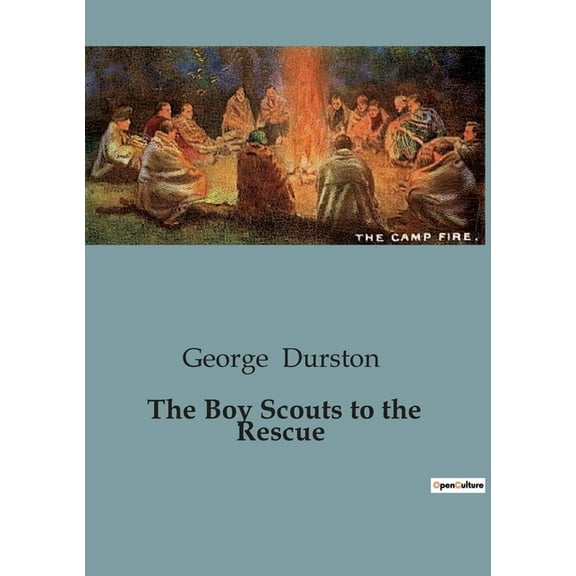 The Boy Scouts to the Rescue: A Tale of Bravery and Espionage in the Trenches, (Paperback)