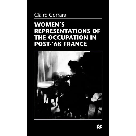 Women's Representations of the Occupation in Post-'68 France, (Hardcover)