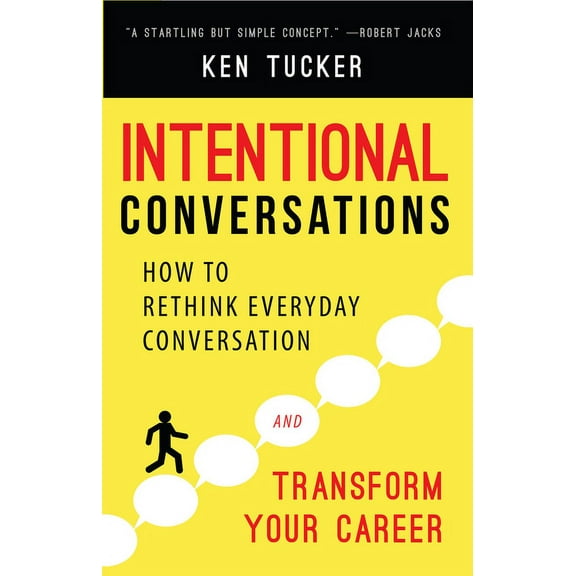 Intentional Conversations : How to Rethink Everyday Conversation and Transform Your Career (Paperback)