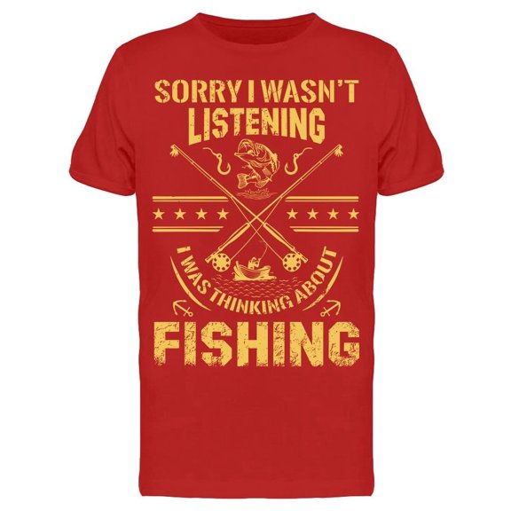 Wasn't Listening Fishing Quote Tee Men's -Image by Shutterstock