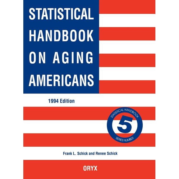 Oryx Statistical Handbooks Statistical Handbook on Aging Americans: 1994 Edition, (Hardcover)