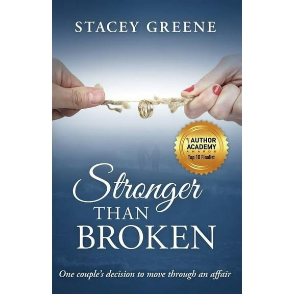 Stronger Than Broken: One couple's decision to move through an affair, (Paperback)
