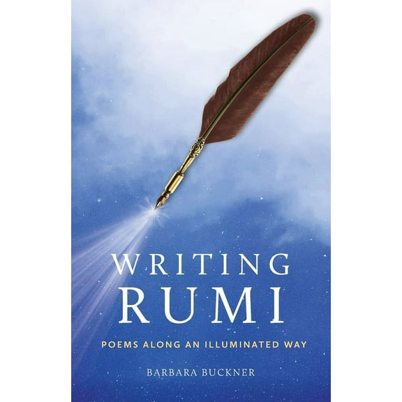 Writing Rumi: Poems Along an Illuminated Way