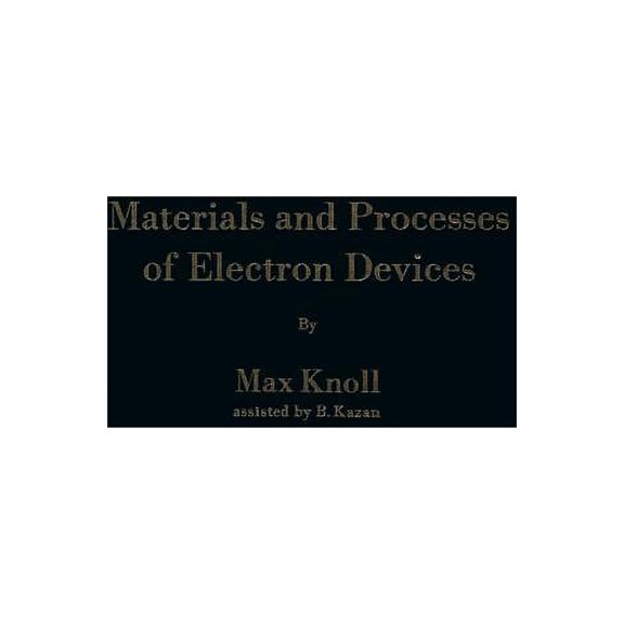 Materials and Processes of Electron Devices: Werkstoffe Und Verfahren Zur Herstellung Von Entladungsgeräten / Matériaux , (Paperback)