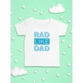 thumbnail image 3 of Rad Like Dad T-Shirt Infant -Smartprints Designs,  18 Months, 3 of 4