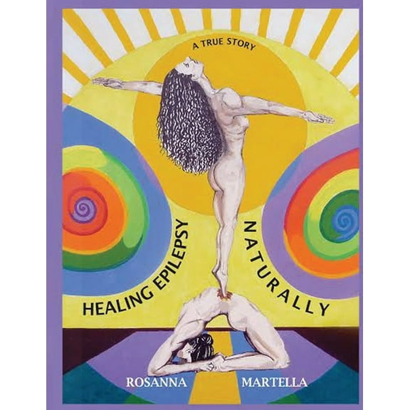 Healing Epilepsy Naturally: It Is Possible. I Am a Living Example!, (Paperback)