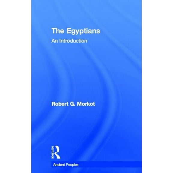 Peoples of the Ancient World The Egyptians: An Introduction, (Hardcover)