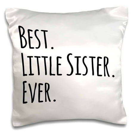 3dRose Best Little Sister Ever - Gifts for younger and youngest siblings - black text, Pillow Case, 16 by