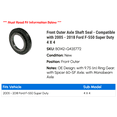 thumbnail image 2 of Front Outer Axle Shaft Seal - Compatible with 2005 - 2018 Ford F-550 Super Duty 4 X 4 2006 2007 2008 2009 2010 2011 2012 2013 2014 2015 2016 2017, 2 of 2