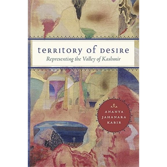 Pre-Owned Territory of Desire : Representing the Valley of Kashmir (Paperback)