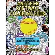 Another Softball Coloring Book: All New Coloring Pages! A relaxing and fun activity for players and fans ages 9 to 13, (Paperback)